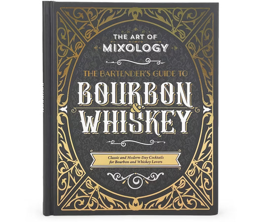 The Art of Mixology: Bartenders Guide to Whiskey and Bourbon