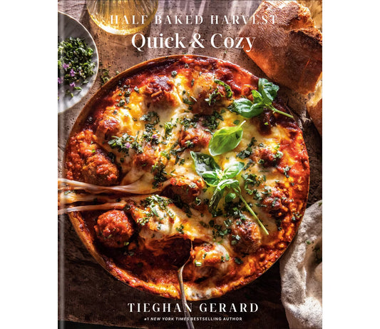 Half Baked Harvest Quick & Cozy: A Cookbook