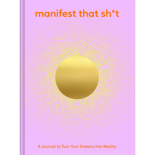 Manifest that Sh*t