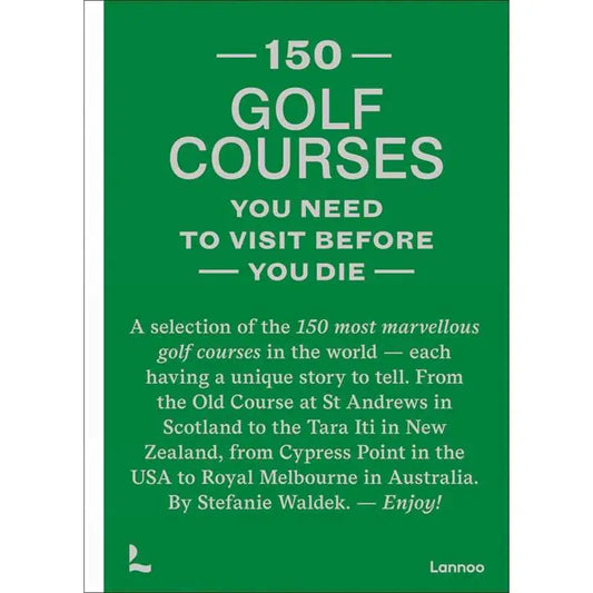 150 Golf Courses You Need To Visit Before you Die