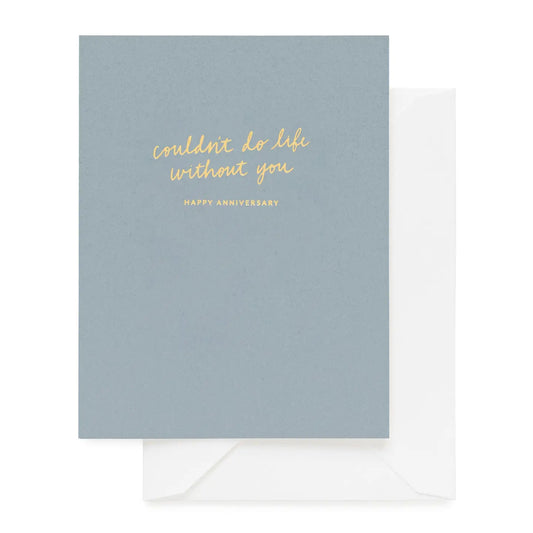 Couldn't Do Life Without You Card